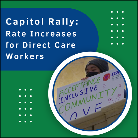 Capitol Rally: Rate Increases for Direct Care Workers. Advocate holding up sign that reads acceptance, inclusive community, love.